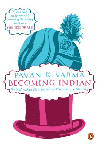 Book Review on “Becoming Indian: The Unfinished Revolution of Culture and Identity” by Pavan K&nbsp;Varma