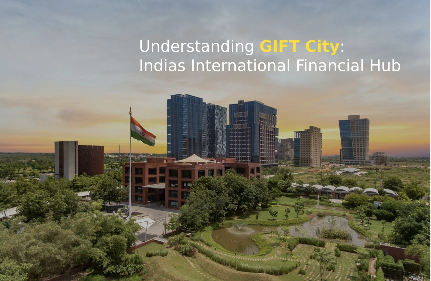 GIFT City and India’s Financial Ambition: Can It Rival Singapore and Dubai as a Global Financial Hub?